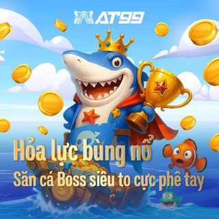 Hỏa lực bùng nổ Săn cá Boss siêu to cực phê tay