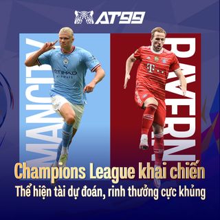 Champions League khai chiến Thể hiện tài dự đoán, rinh thưởng cực khủng