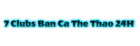 7 Clubs Ban Ca The Thao 24H